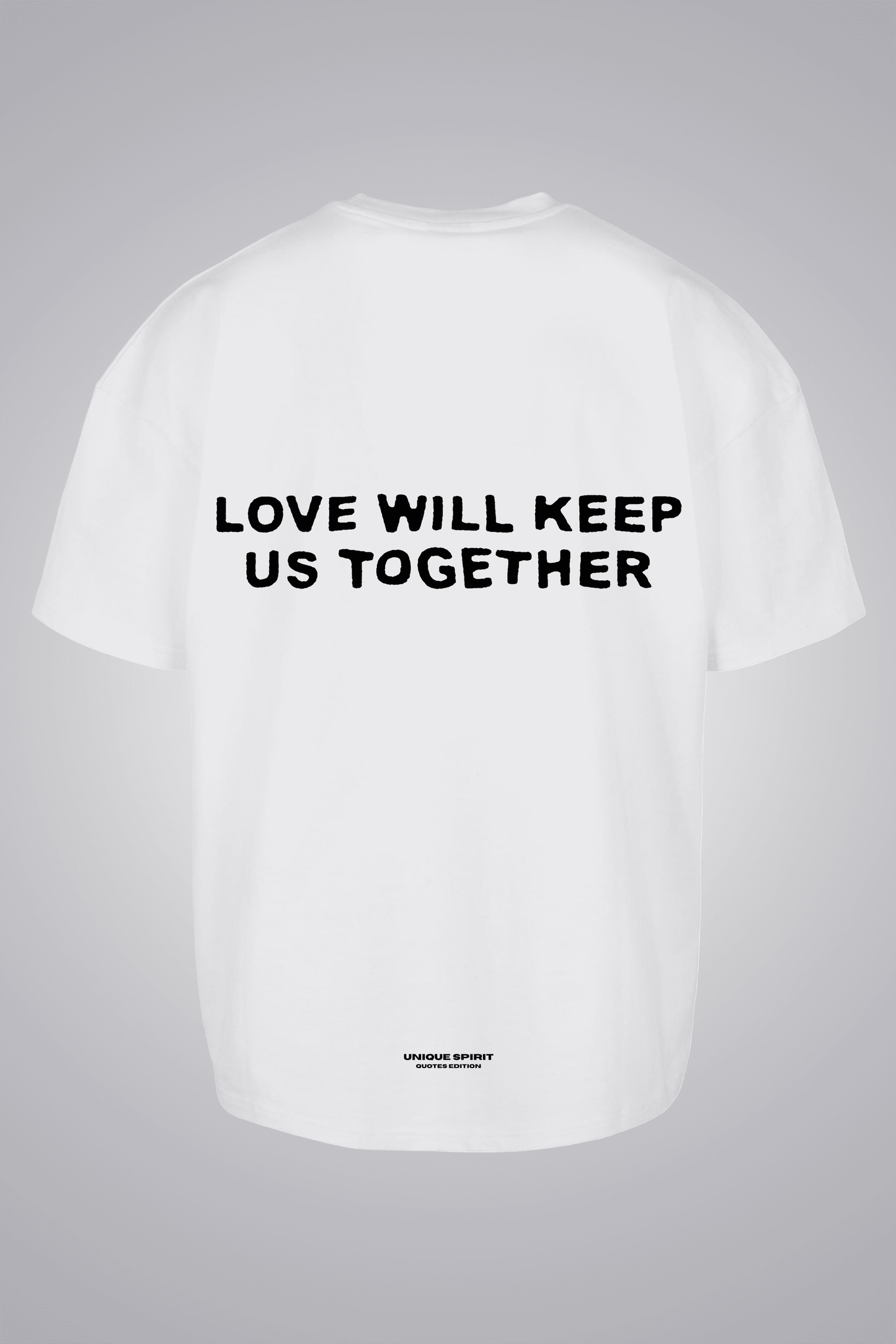 LOVE WILL KEEP US TOGETHER UNISEX OVERSIZED T-SHIRT