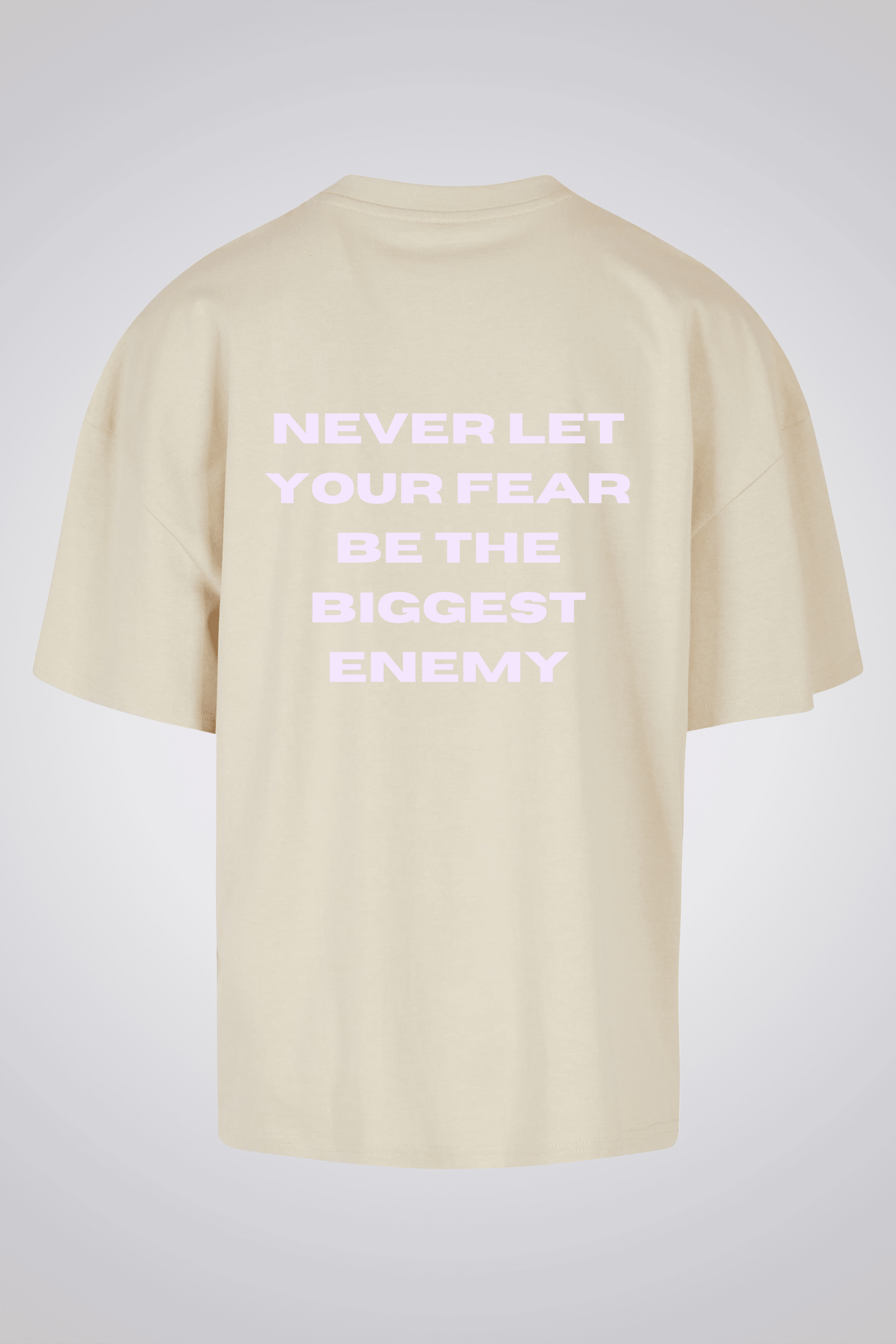 NEVER LET YOUR FEAR BE THE BIGGEST ENEMY OVERSIZED UNISEX T-SHIRT