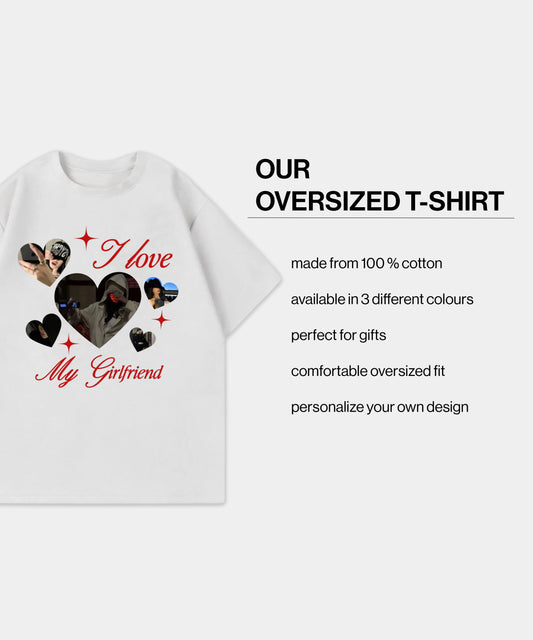 Customized Oversized T-Shirt ''I Love My Girlfriend''