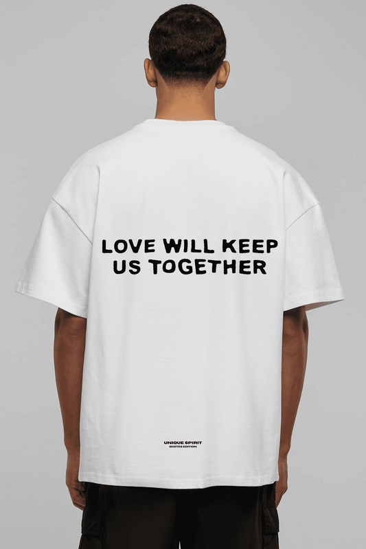 LOVE WILL KEEP US TOGETHER UNISEX OVERSIZED T-SHIRT