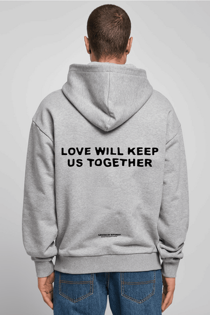 LOVE WILL KEEP US TOGETHER UNISEX OVERSIZED HOODIE