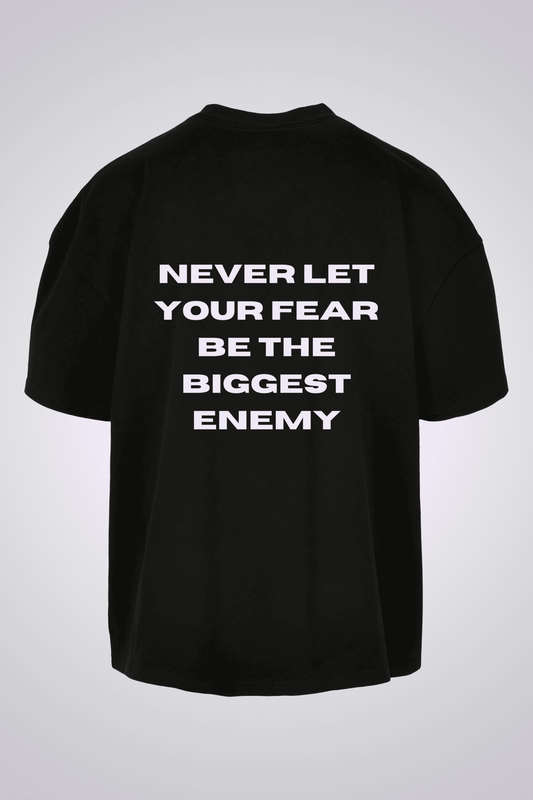 NEVER LET YOUR FEAR BE THE BIGGEST ENEMY OVERSIZED UNISEX T-SHIRT
