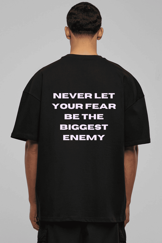 NEVER LET YOUR FEAR BE THE BIGGEST ENEMY OVERSIZED UNISEX T-SHIRT