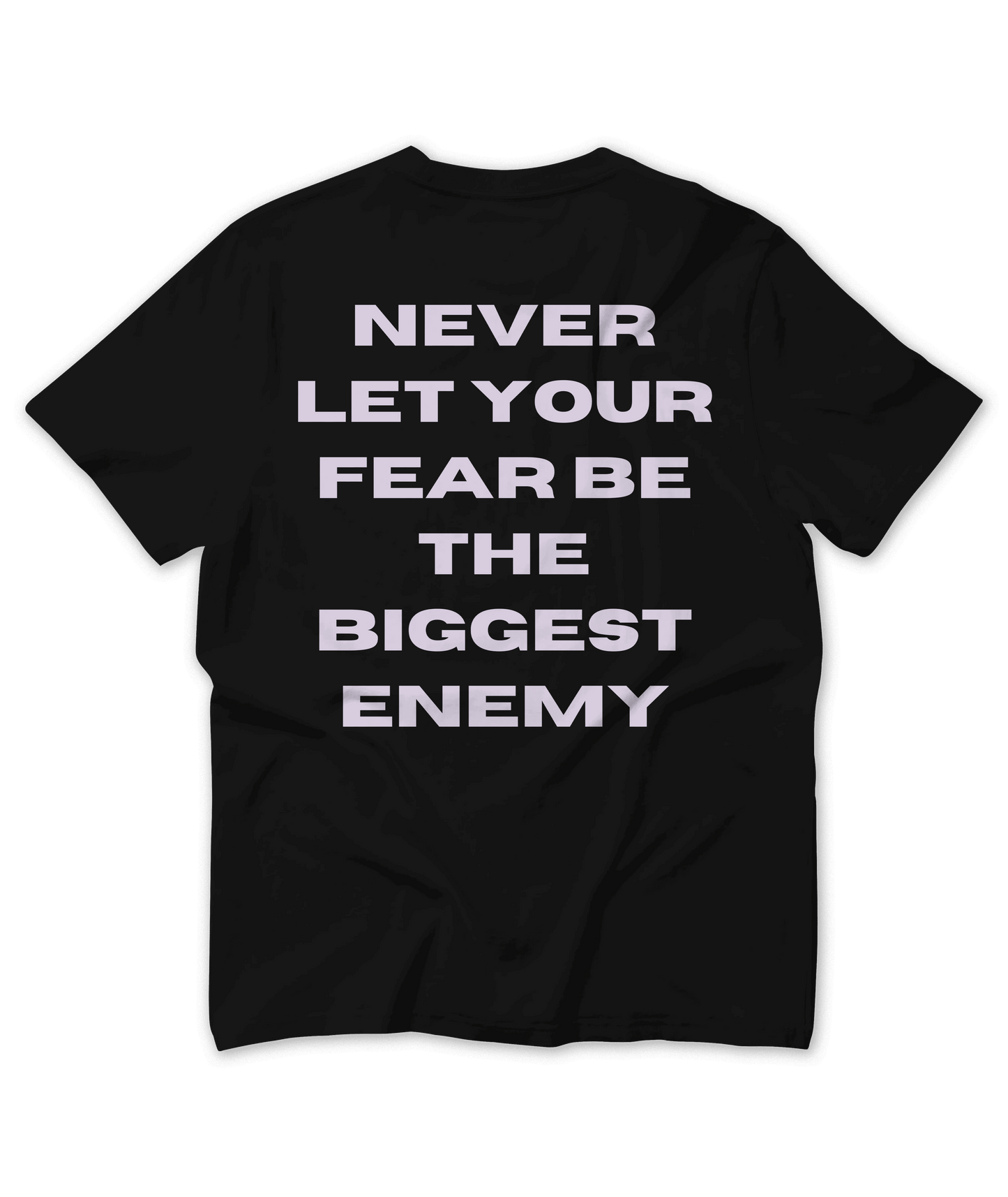 NEVER LET YOUR FEAR ORGANIC T-SHIRT